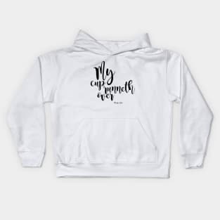 My cup runneth over Kids Hoodie